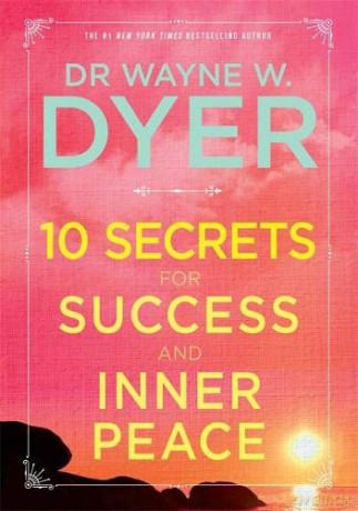 10 Secrets for Success and Inner Peace - Wayne W Dyer [KSIĄŻKA]