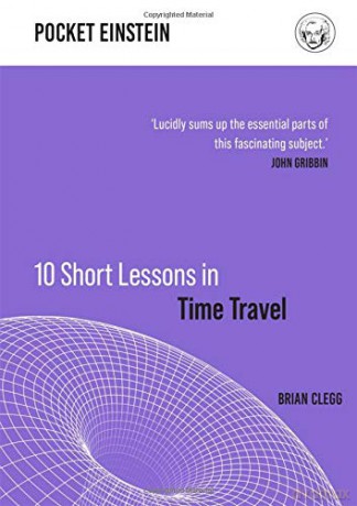 10 Short Lessons in Time Travel (Pocket Einstein, 4) - Brian Clegg [KSIĄŻKA]