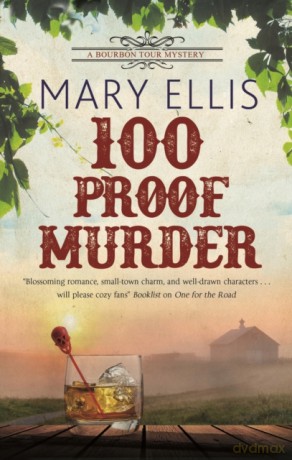 100 Proof Murder: 2 (A Bourbon Tour mystery, 2) - Mary Ellis [KSIĄŻKA]