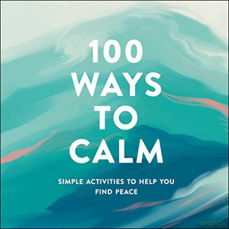 100 Ways to Calm: Simple Activities to Help You Find Peace - Adams Media [KSIĄŻKA]