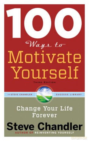 100 Ways To Motivate Yourself: Change Your Life Forever - Steve Chandler [KSIĄŻKA]