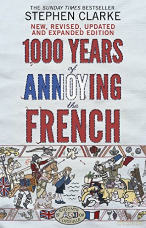 1000 Years of Annoying the French - Stephen Clarke [KSIĄŻKA]