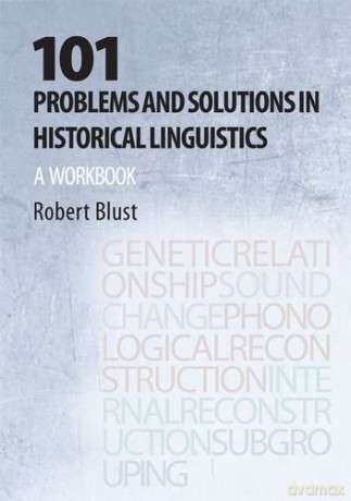 101 Problems and Solutions in Historical Linguistics: A Workbook - Robert Blust [KSIĄŻKA]