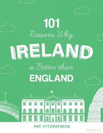 101 Reasons Why Ireland Is Better Than England - Pat Fitzpatrick [KSIĄŻKA]
