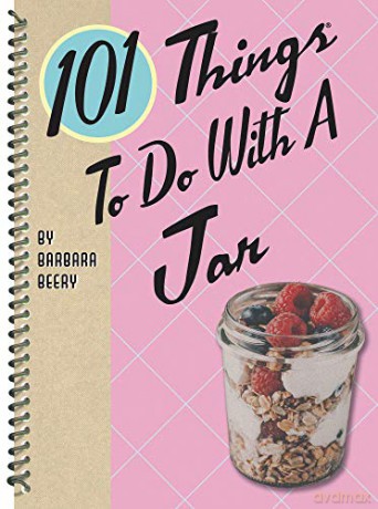 101 Things to Do with a Jar (101 Cookbooks) - Barbara Beery [KSIĄŻKA]