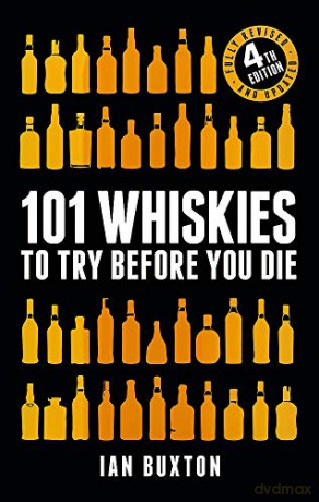 101 Whiskies to Try Before You Die (Revised and Updated): 4th Edition - Ian Buxton [KSIĄŻKA]