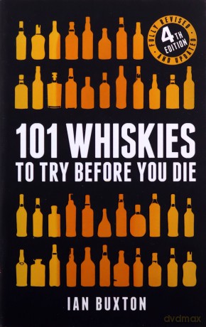 101 Whiskies to Try Before You Die (Revised and Updated): 4th Edition - Ian Buxton [KSIĄŻKA]
