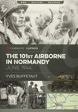 101st Airborne in Normandy: June 1944: CIS0001 (Casemate Illustrated) - Yves Buffetaut [KSIĄŻKA]