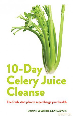 10-day Celery Juice Cleanse: The fresh start plan to supercharge your health - Hannah Ebelthite [KSIĄŻKA]