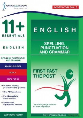 11+ Essentials English: Spelling, Punctuation and Grammar Book 1 (First Past the Post) [KSIĄŻKA]