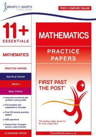 11+ Essentials Mathematics Practice Papers Book 2 (First Past the Post) [KSIĄŻKA]