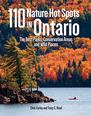 110 Nature Hot Spots in Ontario: The Best Parks, Conservation Areas and Wild Places - Chris Earley [KSIĄŻKA]