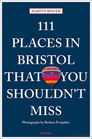 111 Places in Bristol That You Shouldn't Miss (111 Places/Shops): Travel Guide - Martin Booth [KSIĄŻKA]