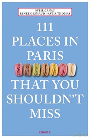111 Places in Paris That You Shouldn't Miss (111 Places/Shops) - Renee Grimaud [KSIĄŻKA]