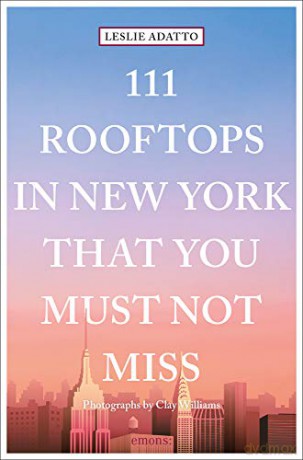 111 Rooftops in New York That You Must Not Miss (111 Places/Shops): Travel Guide - Leslie Adatto [KSIĄŻKA]