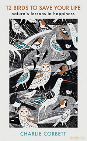 12 Birds to Save Your Life: Nature's Lessons in Happiness - Charlie Corbett [KSIĄŻKA]