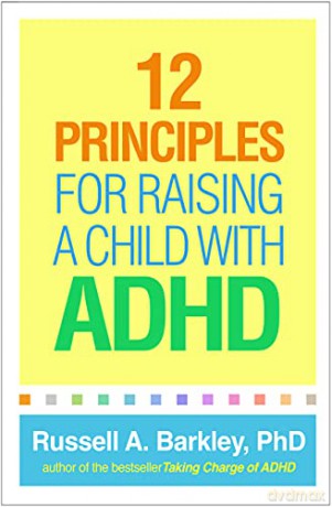 12 Principles for Raising a Child with ADHD - Russell A. Barkley [KSIĄŻKA]