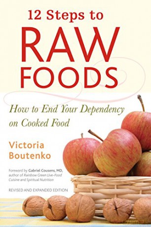12 Steps to Raw Foods: How to End Your Dependency on Cooked Food - Victoria Boutenko [KSIĄŻKA]