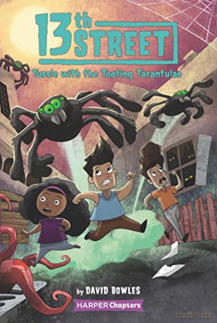 13th Street #5: Tussle with the Tooting Tarantulas (HarperChapters) - David Bowles [KSIĄŻKA]