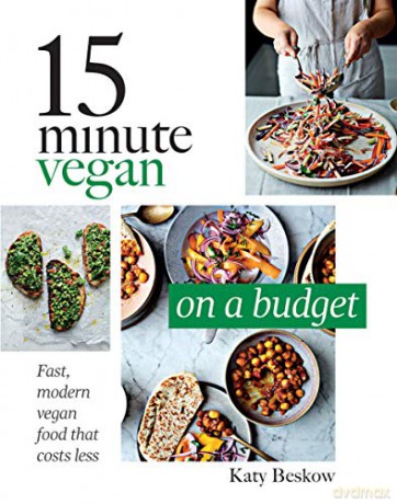 15 Minute Vegan: On a Budget: Fast, modern vegan food that costs less - Katy Beskow [KSIĄŻKA]