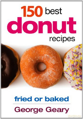 150 Best Donut Recipes: Fried or Baked - George Geary [KSIĄŻKA]