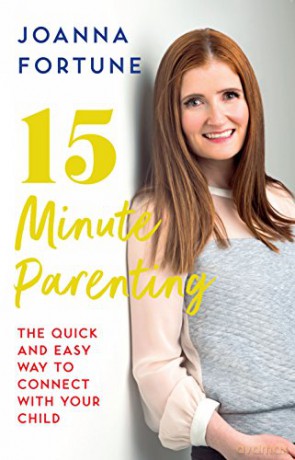 15-Minute Parenting: The Quick and Easy Way to Connect with Your Child - Joanna Fortune [KSIĄŻKA]