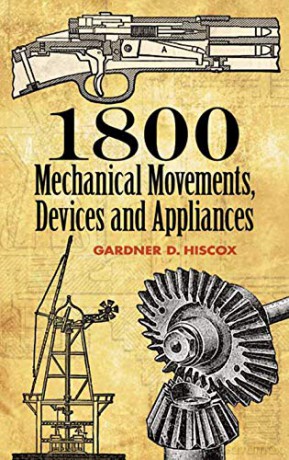1800 Mechanical Movements, Devices and Appliances (Dover Science Books) - Gardner Dexter Hiscox [KSIĄŻKA]