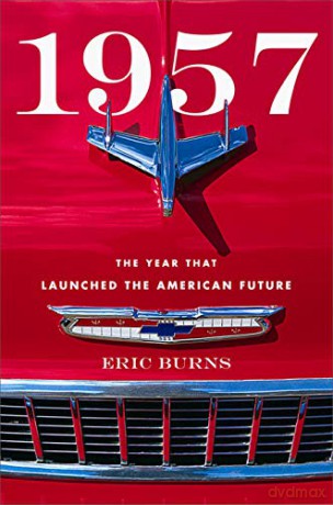 1957: The Year That Launched the American Future - Eric Burns [KSIĄŻKA]