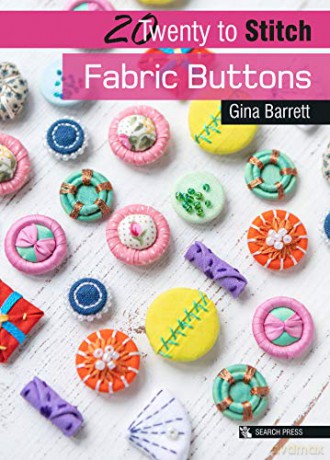 20 to Stitch: Fabric Buttons (Twenty to Make) - Gina Barrett [KSIĄŻKA]