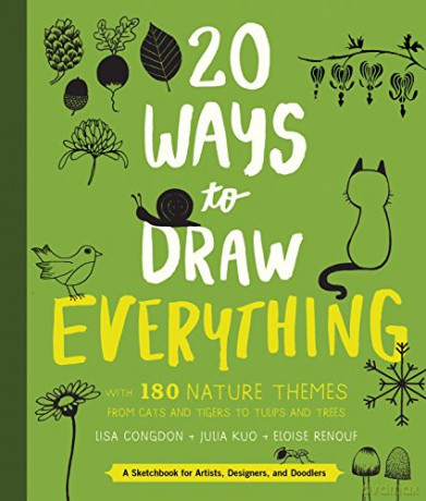 20 Ways to Draw Everything: With 135 Nature Themes from Cats and Tigers to Tulips and Trees - Lisa Congdon [KSIĄŻKA]