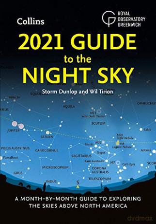 2021 Guide to the Night Sky: A month-by-month guide to exploring the skies above North America [KSIĄŻKA]
