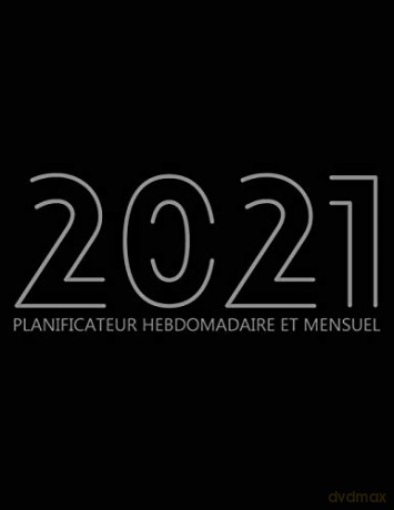 2021 Planificateur Hebdomadaire Et Mensuel: Agenda pour 52 Semaines, Calendrier de 12 Mois, Livre Hebdomadaire pour les Activités et les Rendez-vous, Livre Blanc, 8.5x 11, 135 Pages [KSIĄŻKA]