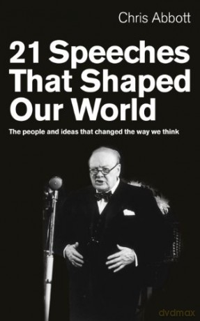 21 Speeches That Shaped Our World: The people and ideas that changed the way we think - Chris Abbott [KSIĄŻKA]