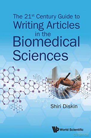 21St Century Guide To Writing Articles In The Biomedical Sciences, The - Shiri Diskin [KSIĄŻKA]