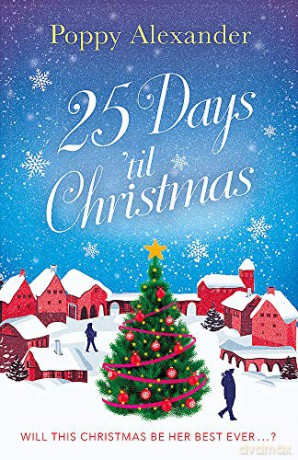 25 Days in December: The perfect heartwarming Christmas romance - Poppy Alexander [KSIĄŻKA]