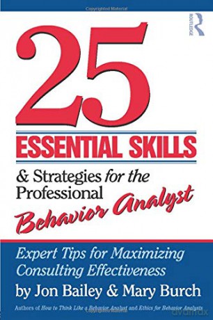 25 Essential Skills and Strategies for the Professional Behavior Analyst: Expert Tips for Maximizing Consulting Effectiveness - Jon Bailey [KSIĄŻKA]