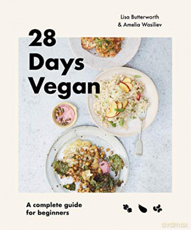 28 Days Vegan: A Complete Guide to Living the Vegan Lifestyle: A complete guide for beginners - Amelia Wasiliev [KSIĄŻKA]