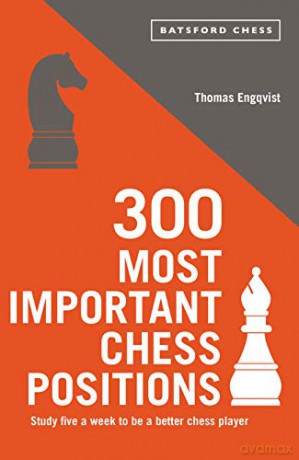 300 Most Important Chess Positions (Batsford Chess) - Thomas Engqvist [KSIĄŻKA]