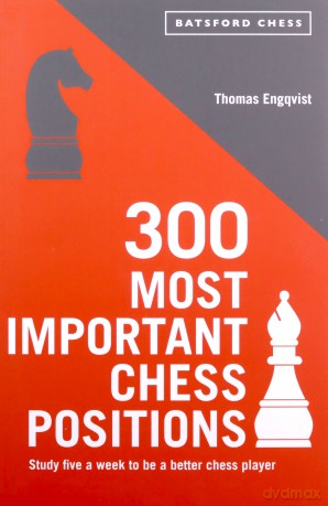 300 Most Important Chess Positions (Batsford Chess) - Thomas Engqvist [KSIĄŻKA]