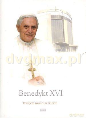 Benedykt XVI: Trwajcie mocni w wierze [2DVD]