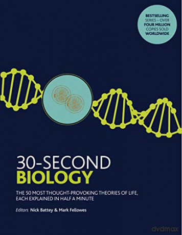 30-Second Biology: The 50 most thought-provoking theories of life, each explained in half a minute - Nick Battey [KSIĄŻKA]