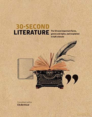 30-Second Literature: The 50 most important forms, genres and styles, each explained in half a minute - Ella Berthoud [KSIĄŻKA]
