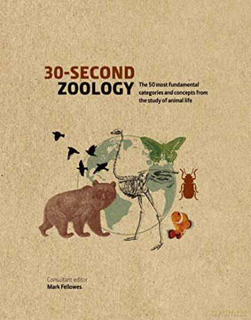 30-Second Zoology: The 50 most fundamental categories and concepts from the study of animal life - Mark Fellowes [KSIĄŻKA]