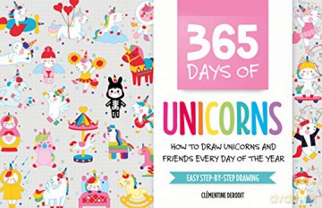 365 Days of Unicorns: How to Draw Unicorns and Friends Every Day of the Year - Clémentine Derodit [KSIĄŻKA]