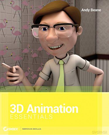 3D Animation Essentials (Essentials (John Wiley)) - Andy Beane [KSIĄŻKA]