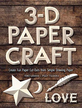 3-D Paper Craft: Create Fun Paper Cut-Outs From Simple Drawing Paper - Yoko Ganaha [KSIĄŻKA]