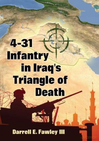 4-31 Infantry in Iraq's Triangle of Death - Darrell E. Fawley III [KSIĄŻKA]