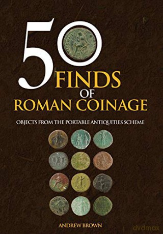 50 Finds of Roman Coinage: Objects from the Portable Antiquities Scheme - Andrew Brown [KSIĄŻKA]