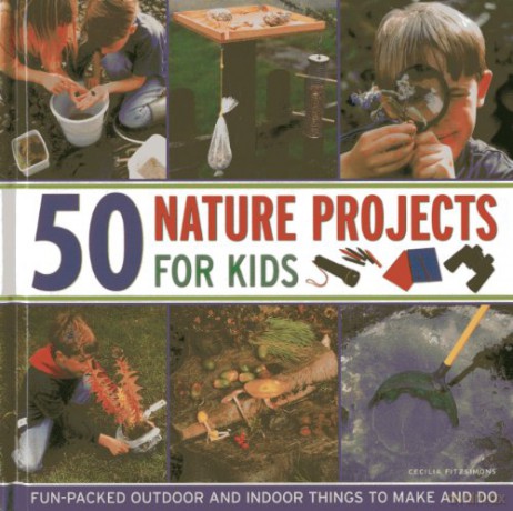 50 Nature Projects for Kids: Fun-Packed Outdoor and Indoor Things to Make and Do - Cecilia Fitzsimons [KSIĄŻKA]