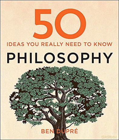 50 Philosophy Ideas You Really Need to Know (50 Ideas You Really Need to Know series) - Ben Dupre [KSIĄŻKA]